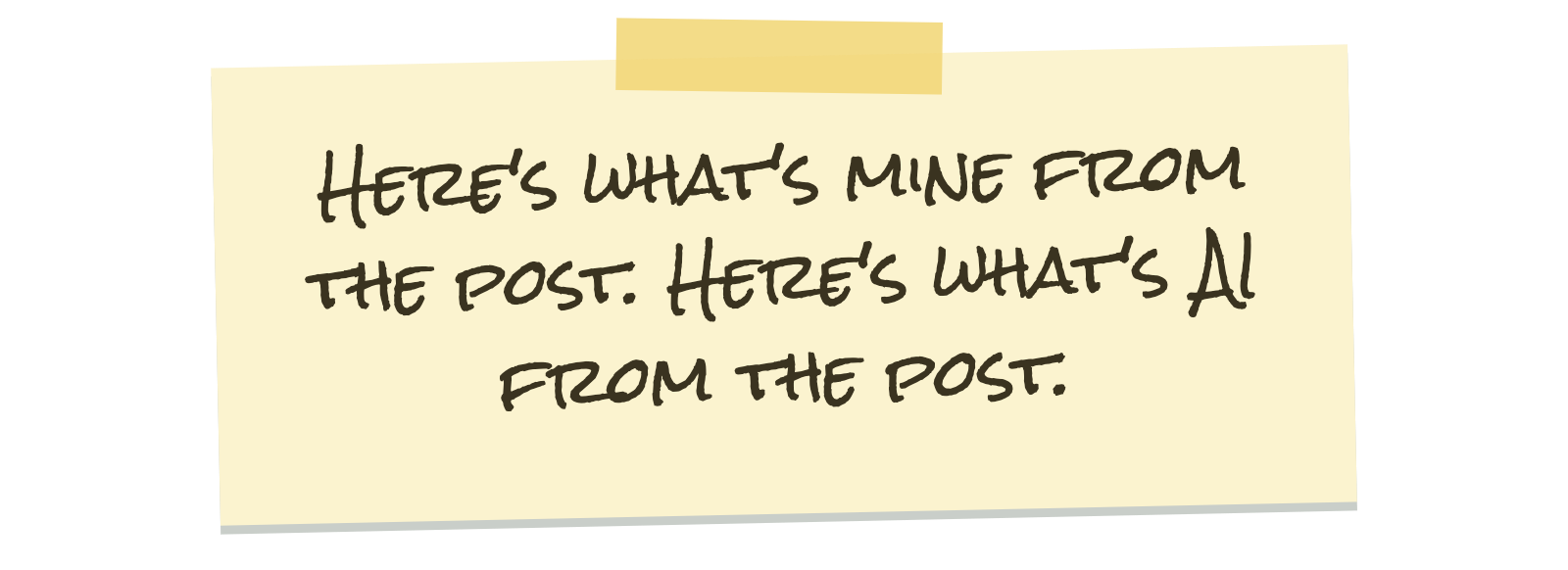 Handwritten note taped to the page: Here's what's mine from the post. Here's what's AI from the post.
